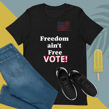 Freedom Ain't Free Unisex T-shirt